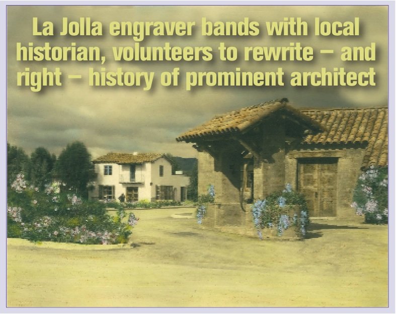 La Jolla engraver bands with local historian, volunteers to rewrite — and right — history of prominent architect