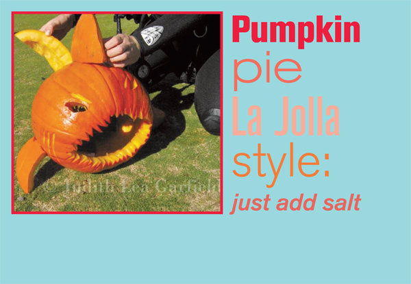 Pumpkin pie La Jolla style: just add salt